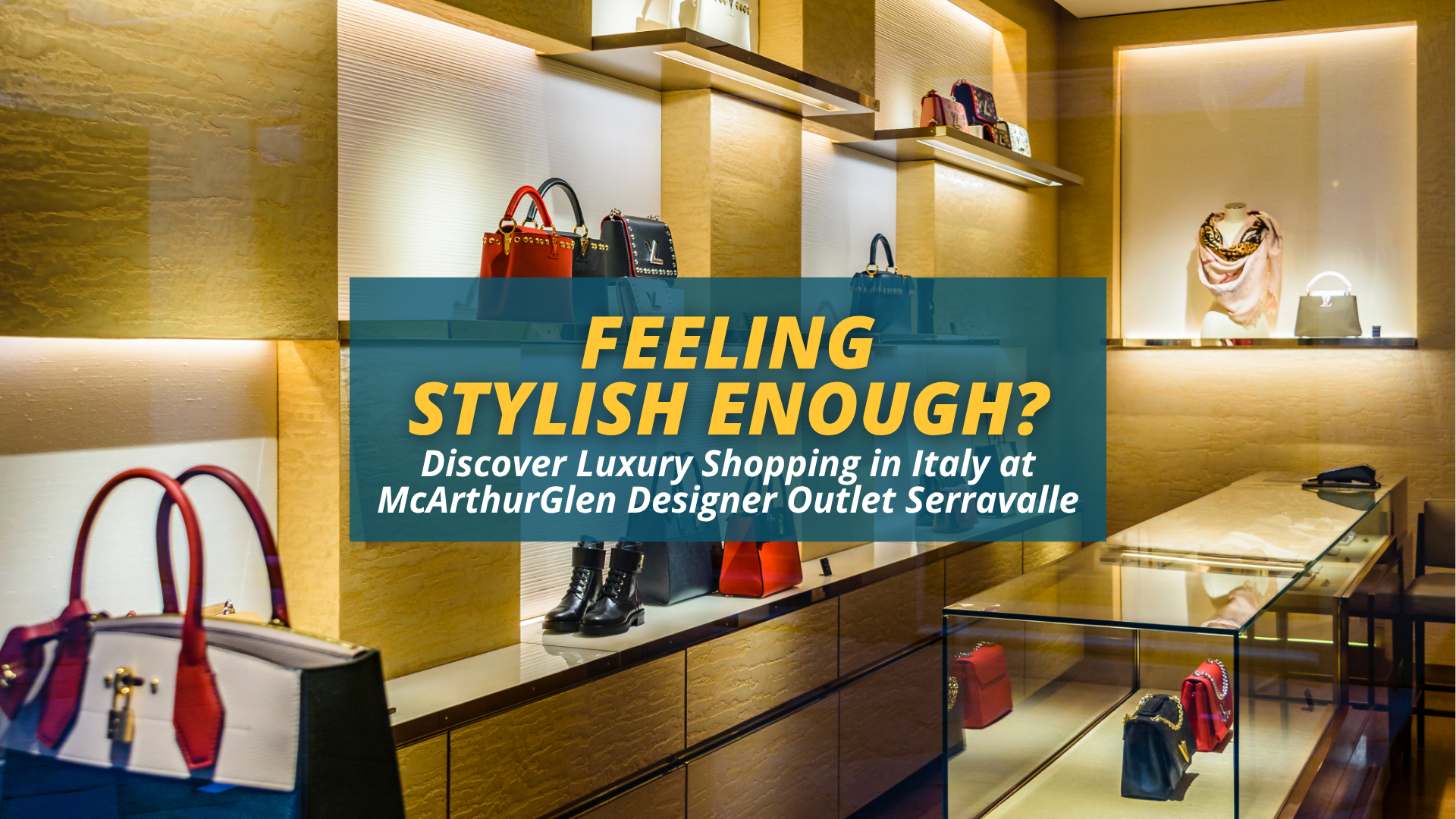 Feeling Stylish Enough? Discover Luxury Shopping in Italy at McArthurGlen Designer Outlet Serravalle